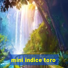 mini indice toro